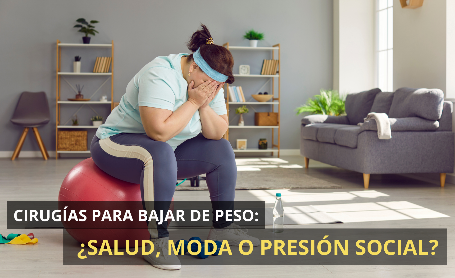 Cirugías para bajar de peso ¿salud, moda o presión social