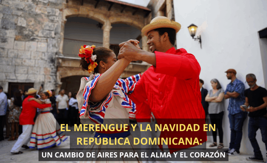 El merengue y la Navidad en República Dominicana: un cambio de aires para el alma y el corazón